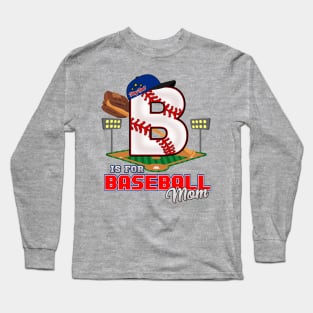 B is for BASEBALL Mom Long Sleeve T-Shirt